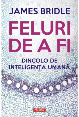 Feluri de a fi. Dincolo de inteligenta umana - James Bridle