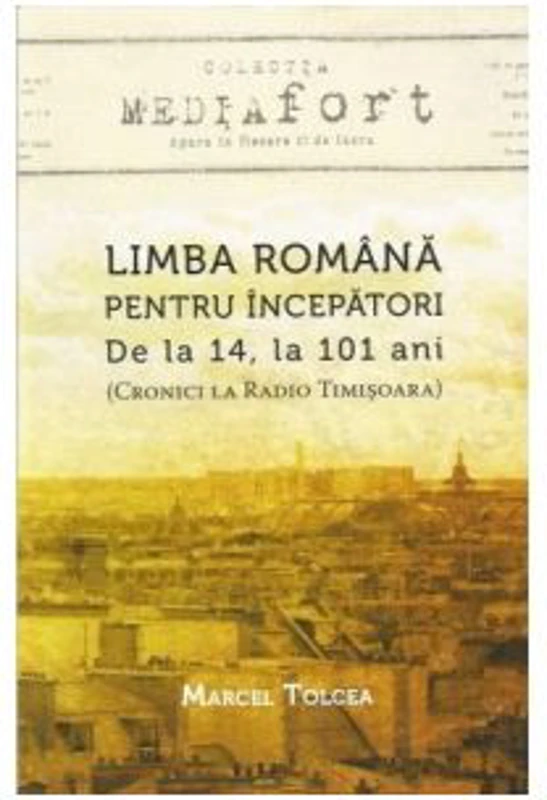 Limba romana pentru incepatori. De la 14 la 101 ani