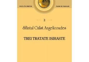 Trei tratate isihaste - Sfantul Calist Angelicoudes