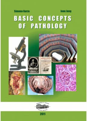 Basic concepts of pathology - Simona Gurzu, Ioan Jung