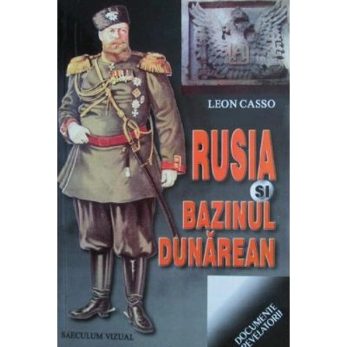 Rusia si bazinul dunarean - Leon Casso