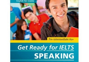 English for IELTS. Get Ready for IELTS, Speaking IELTS 4+ (A2+) - Rhona Snelling