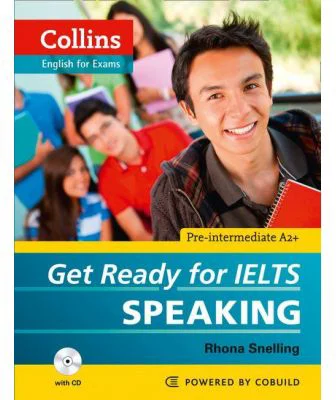 English for IELTS. Get Ready for IELTS, Speaking IELTS 4+ (A2+) - Rhona Snelling