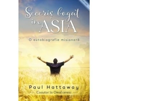 Seceris bogat in Asia. O autobiografie misionara
