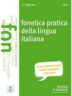 Fonetica pratica della lingua italiana (libro + audio online)/Fonetica practica a limbii italiene (carte + audio online) - Chiara Pegoraro