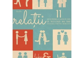 Relatii. 11 lectii pentru a-i ajuta pe copii sa inteleaga mai bine sexualitatea biblica - Luke Gilkerson