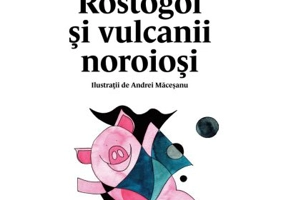 Rostogol si vulcanii noroiosi (#3) - Lavinia Braniste