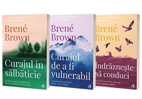 Serie de autor Brene Brown. Curajul de a fi vulnerabil, Curajul in salbaticie si Indrazneste sa conduci - Brown, Brene