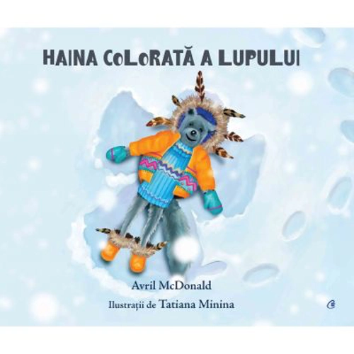 Haina colorata a lupului - Avril McDonald. Ilustratii de Tatiana Minina