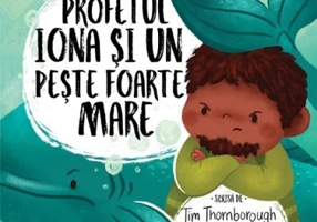 Profetul Iona si un peste foarte mare. Seria Cele mai frumoase istorisiri biblice - Tim Thornborough