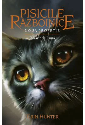 Pisicile Razboinice. Noua profetie. Cartea 8. Rasarit de Luna - Erin Hunter