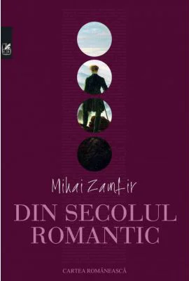 Din secolul romantic - Mihai Zamfir