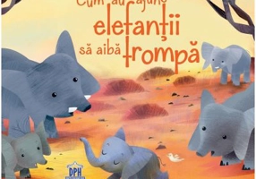Cum au ajuns elefantii sa aiba trompa. Adaptare dupa Rudyard Kipling