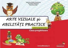 Arte vizuale si abilitati practice clasa pregatitoare - Valentina Stefan-Caradeanu