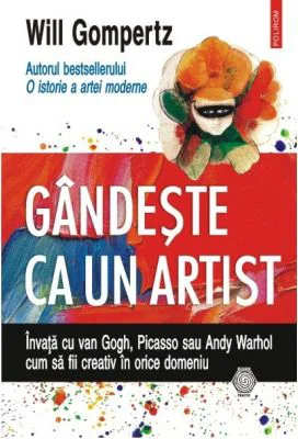 Gindeste ca un artist - Will Gompertz