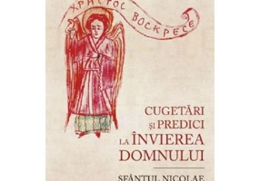 Cugetari si predici la Invierea Domnului - Sfantul Nicolae Velimirovici