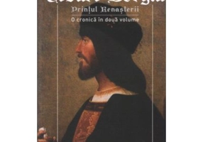 Cesare Borgia. Printul Renasterii - Dragos Moldoveanu