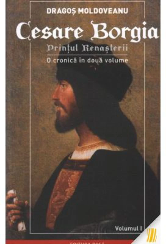 Cesare Borgia. Printul Renasterii - Dragos Moldoveanu