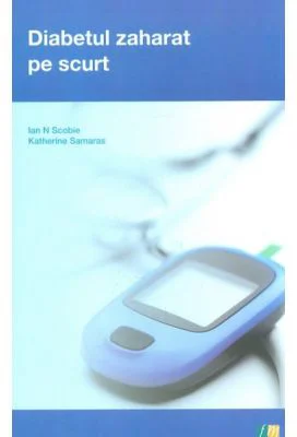 Diabetul zaharat pe scurt - Ian N. Scobie