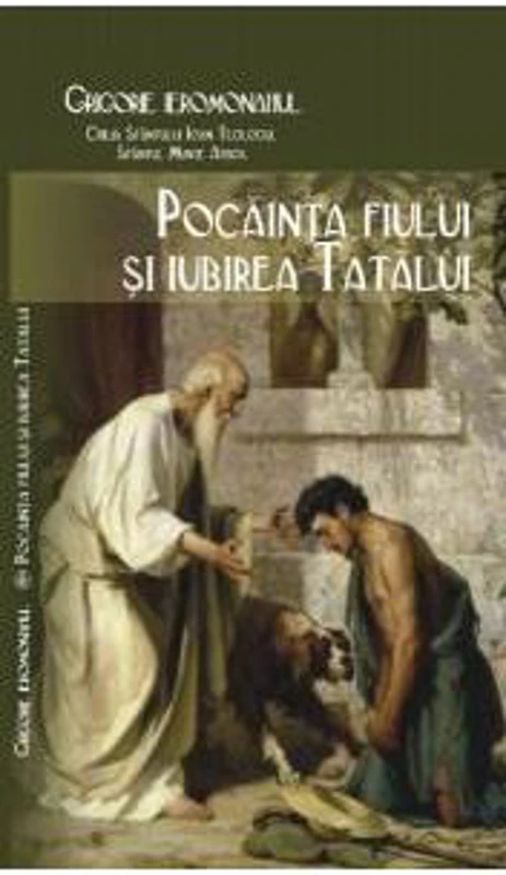 Pocainta fiului si iubirea tatalui - ieromonah Grigorie