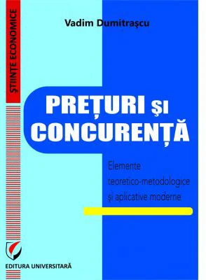 Preturi si concurenta. Elemente teoretice si aplicative moderne - Vadim Dumitrascu