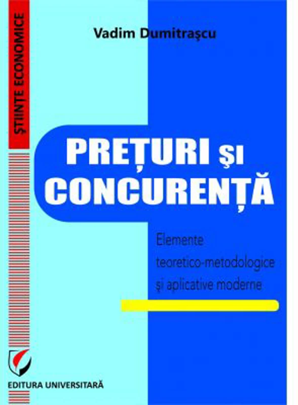 Preturi si concurenta. Elemente teoretice si aplicative moderne - Vadim Dumitrascu