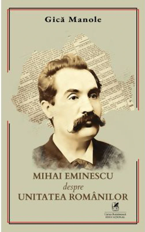 Mihai Eminescu despre Unitatea Romanilor - Gica Manole