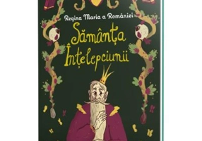 Samanta intelepciunii - Regina Maria a Romaniei