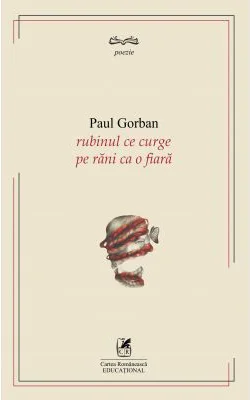 RUBINUL CE CURGE PE RANI CA O FIARA - PAUL GORBAN