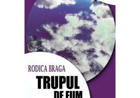 Trupul de fum al zilei - Rodica Braga