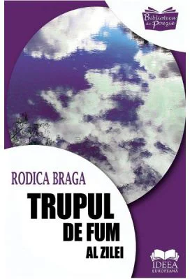 Trupul de fum al zilei - Rodica Braga