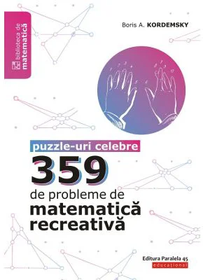 359 de probleme de matematica recreativa. Puzzle-uri celebre - Boris Kordemsky