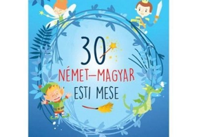 30 de povesti magice de seara. Volum de povesti Maghiar-German