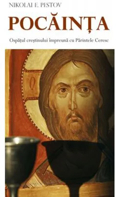 Pocainta. Ospatul crestinului impreuna cu Parintele Ceresc  - Nikolai E. Pestov