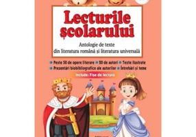 Lecturile scolarului clasa a 4-a. Antologie de texte din literatura romana si cea universala
