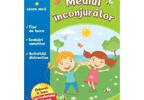 Mediul inconjurator 3-4 Ani. Grupa mica. Invat la gradinita