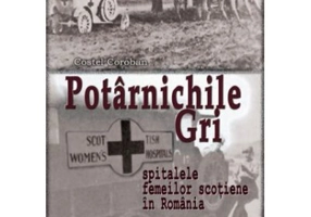 Potarnichile gri. Spitalele Femeilor Scotiene in Romania (1916-1917)