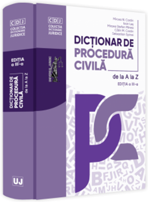 Dictionar de procedura civila de la A la Z, editia a 3-a - Mircea N. Costin, Ioan Les, Mircea Stefan Minea, Calin M. Costin, Sebastian Spinei