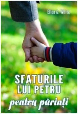 Sfaturile lui Petru pentru parinti