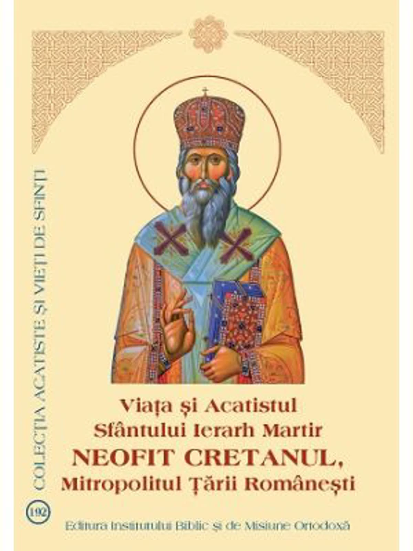 Viata si Acatistul Sfantului Ierarh Martir Neofit Cretanul, Mitropolitul Tarii Romanesti