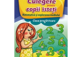 Culegere pentru copii isteti. Matematica si explorarea mediului. Clasa pregatitoare - Daniela Stoica