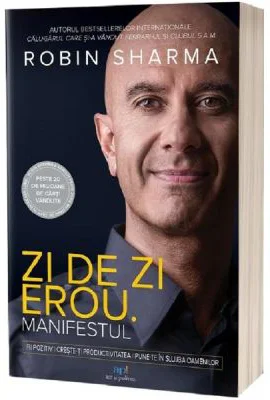 Zi de zi erou. Manifestul - Robin Sharma