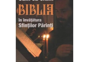 Cum sa citim Biblia in invatatura Sfintilor Parinti. Editia a doua - Arhimandrit Paulin Lecca
