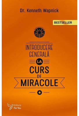 Introducere generala la Cursul de miracole - Kenneth Wapnick