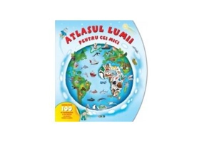 Atlasul lumii pentru cei mici. Cu peste 100 de autocolante
