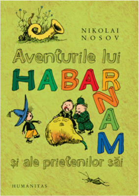 Aventurile lui Habarnam si ale prietenilor sai. Necartonata - Nikolai Nosov