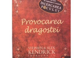 Provocarea dragostei - Stephen Kendrick