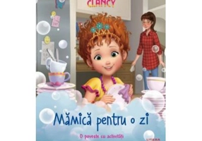 Disney Junior. Fancy Nancy Clancy. Mamica pentru o zi. O poveste cu activitati