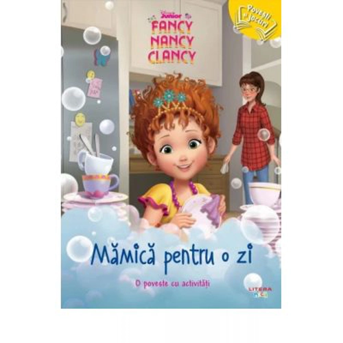 Disney Junior. Fancy Nancy Clancy. Mamica pentru o zi. O poveste cu activitati