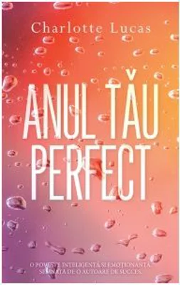 Anul tau perfect I - Charlotte Lucas